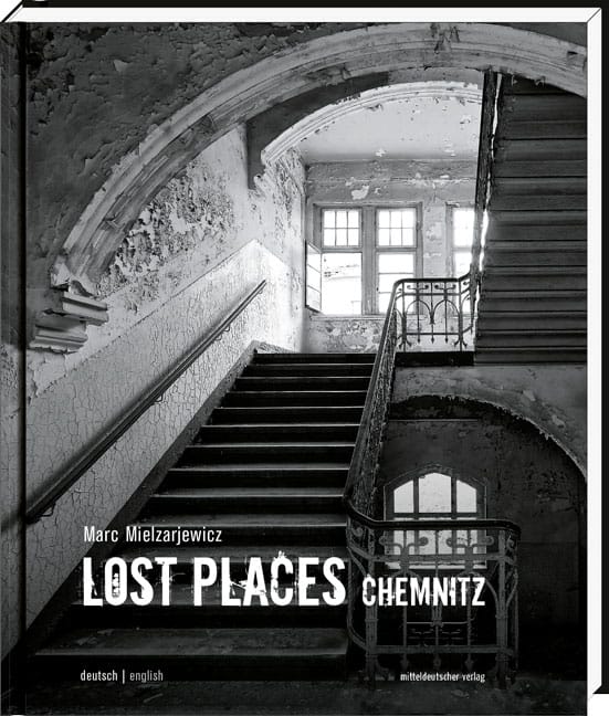 Urban Exploration Reiseführer durch die Lost Places Chemnitz