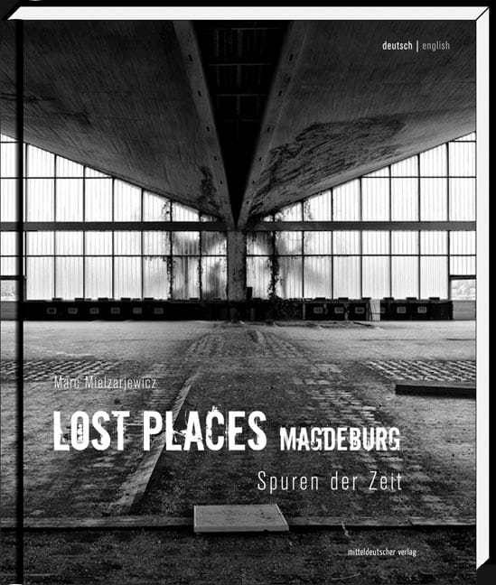 Lost Places Magdeburg Spuren der Zeit